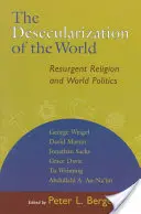 Die Desekularisierung der Welt: Wiederauflebende Religion und Weltpolitik - The Desecularization of the World: Resurgent Religion and World Politics