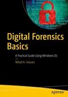 Grundlagen der digitalen Forensik: Ein praktischer Leitfaden für das Betriebssystem Windows - Digital Forensics Basics: A Practical Guide Using Windows OS