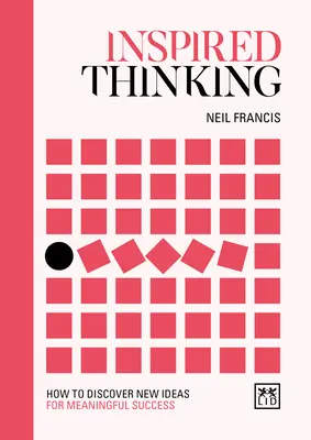 Inspiriertes Denken: Wie man neue Ideen für sinnvollen Erfolg entdeckt - Inspired Thinking: How to Discover New Ideas for Meaningful Success