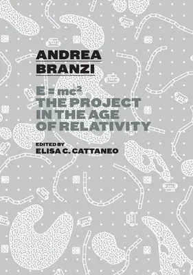 Andrea Branzi: E=mc2: Das Projekt im Zeitalter der Relativitätstheorie - Andrea Branzi: E=mc2: The Project in the Age of Relativity