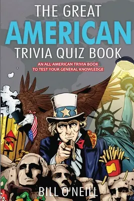 Das große amerikanische Quizbuch: Ein gesamtamerikanisches Quizbuch zum Testen Ihres Allgemeinwissens! - The Great American Trivia Quiz Book: An All-American Trivia Book to Test Your General Knowledge!