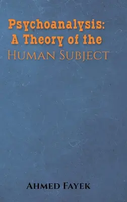 Psychoanalyse: Eine Theorie des menschlichen Subjekts - Psychoanalysis: A Theory of the Human Subject