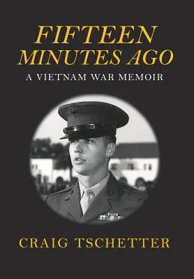 Vor fünfzehn Minuten: Eine Erinnerung an den Vietnamkrieg - Fifteen Minutes Ago: A Vietnam War Memoir