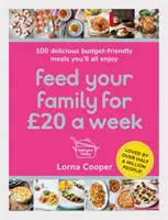 Ernähren Sie Ihre Familie für 20 pro Woche: 100 köstliche, budgetfreundliche Mahlzeiten, die allen schmecken werden - Feed Your Family for 20 a Week: 100 Delicious Budget-Friendly Meals You'll All Enjoy