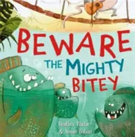 Hüte dich vor dem Mighty Bitey - Beware the Mighty Bitey