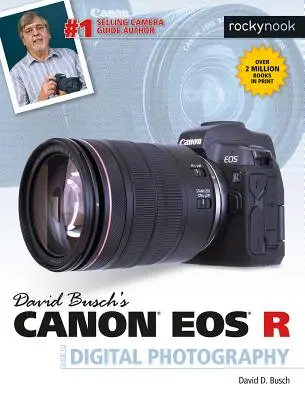 David Buschs Canon EOS R Leitfaden für die digitale Fotografie - David Busch's Canon EOS R Guide to Digital Photography