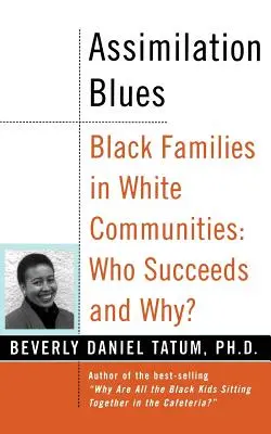 Assimilations-Blues: Schwarze Familien in weißen Gemeinden, wer Erfolg hat und warum - Assimilation Blues: Black Families in White Communities, Who Succeeds and Why