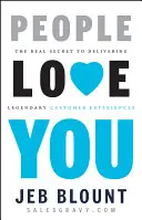 Menschen lieben Sie: Das wahre Geheimnis, um legendäre Kundenerlebnisse zu liefern - People Love You: The Real Secret to Delivering Legendary Customer Experiences