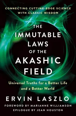 Die unumstößlichen Gesetze des Akasha-Feldes: Universelle Wahrheiten für ein besseres Leben und eine bessere Welt - The Immutable Laws of the Akashic Field: Universal Truths for a Better Life and a Better World