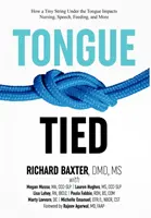 Mit der Zunge verbunden: Wie eine winzige Schnur unter der Zunge das Stillen, Sprechen, Füttern und mehr beeinflusst - Tongue-Tied: How a Tiny String Under the Tongue Impacts Nursing, Speech, Feeding, and More