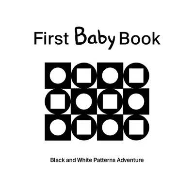 Erstes Babybuch: Abenteuer mit schwarzen und weißen Mustern - First Baby Book: Black and White Patterns Adventure