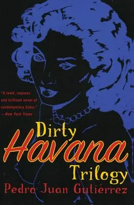 Schmutzige Havanna-Trilogie: Ein Roman in Geschichten - Dirty Havana Trilogy: A Novel in Stories