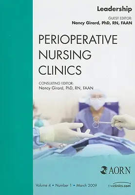 Leadership, eine Ausgabe der Perioperative Nursing Clinics, 4 - Leadership, an Issue of Perioperative Nursing Clinics, 4