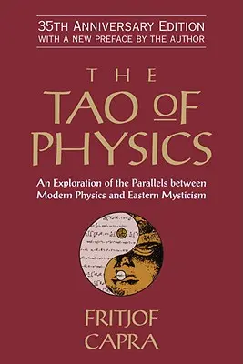 Das Tao der Physik: Eine Erkundung der Parallelen zwischen moderner Physik und östlicher Mystik - The Tao of Physics: An Exploration of the Parallels Between Modern Physics and Eastern Mysticism