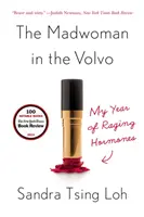 Die Verrückte im Volvo: Mein Jahr der rasenden Hormone - The Madwoman in the Volvo: My Year of Raging Hormones