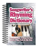 Songwriter's Rhyming Dictionary: Schnell, einfach und leicht zu benutzen; Rock, Pop, Folk & Hip Hop - Songwriter's Rhyming Dictionary: Quick, Simple & Easy to Use; Rock, Pop, Folk & Hip Hop