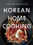 Koreanische Hausmannskost: Klassische und moderne Rezepte - Korean Home Cooking: Classic and Modern Recipes