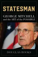 Staatsmann: George Mitchell und die Kunst des Möglichen - Statesman: George Mitchell and the Art of the Possible