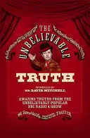 The Unbelievable Truth: Erstaunliche Wahrheiten aus der unglaublich beliebten BBC Radio 4 Show - The Unbelievable Truth: Amazing Truths from the Unbelievably Popular BBC Radio 4 Show