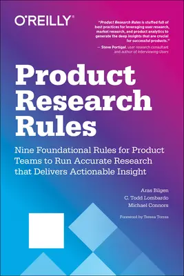 Regeln für die Produktforschung: Neun grundlegende Regeln für Produktteams zur Durchführung präziser Forschung, die umsetzbare Erkenntnisse liefert - Product Research Rules: Nine Foundational Rules for Product Teams to Run Accurate Research That Delivers Actionable Insight