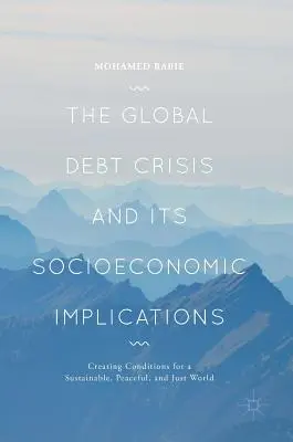 Die globale Schuldenkrise und ihre sozioökonomischen Auswirkungen: Bedingungen für eine nachhaltige, friedliche und gerechte Welt schaffen - The Global Debt Crisis and Its Socioeconomic Implications: Creating Conditions for a Sustainable, Peaceful, and Just World