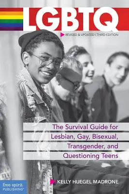 LGBTQ: Der Überlebensführer für lesbische, schwule, bisexuelle, transsexuelle und fragende Teenager - LGBTQ: The Survival Guide for Lesbian, Gay, Bisexual, Transgender, and Questioning Teens