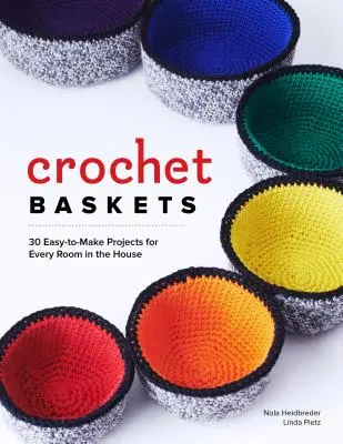 Körbe häkeln: 36 lustige und farbenfrohe Projekte für jeden Raum im Haus - Crochet Baskets: 36 Fun, Funky, & Colorful Projects for Every Room in the House