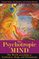 Der psychotrope Geist: Die Welt nach Ayahuasca, Iboga und Schamanismus - The Psychotropic Mind: The World According to Ayahuasca, Iboga, and Shamanism