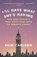 Ich nehme, was sie hat: Wie Nora Ephrons drei ikonische Filme die romantische Komödie retteten - I'll Have What She's Having: How Nora Ephron's Three Iconic Films Saved the Romantic Comedy