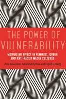 Die Macht der Verwundbarkeit: Die Mobilisierung von Affekten in feministischen, queeren und antirassistischen Medienkulturen - The power of vulnerability: Mobilising affect in feminist, queer and anti-racist media cultures