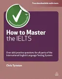 Wie man die Ielts meistert: Über 400 Fragen für alle Teile des International English Language Testing System - How to Master the Ielts: Over 400 Questions for All Parts of the International English Language Testing System