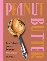 Erdnussbutter: Frühstück, Mittagessen und Abendessen - Peanut Butter: Breakfast, Lunch & Dinner