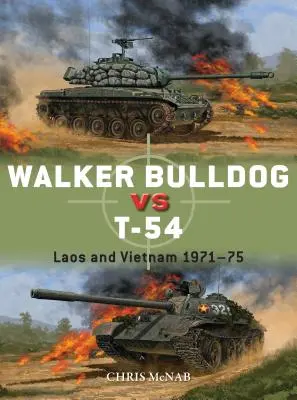 Walker Bulldog vs. T-54: Laos und Vietnam 1971-75 - Walker Bulldog Vs T-54: Laos and Vietnam 1971-75