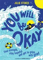 Du schaffst das schon - Stärke finden, Hoffnung bewahren und die Trauer in den Griff bekommen - You Will Be Okay - Find Strength, Stay Hopeful and Get to Grips With Grief