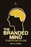 Branded Mind: Was uns die Neurowissenschaft wirklich über das Rätsel des Gehirns und der Marke verrät - Branded Mind: What Neuroscience Really Tells Us about the Puzzle of the Brain and the Brand
