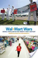 Wal-Mart Wars: Moralischer Populismus im einundzwanzigsten Jahrhundert - Wal-Mart Wars: Moral Populism in the Twenty-First Century