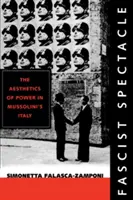 Das faschistische Spektakel, 28: Die Ästhetik der Macht in Mussolinis Italien - Fascist Spectacle, 28: The Aesthetics of Power in Mussolini's Italy