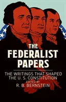 Federalist Papers - Die Schriften, die die Verfassung der Vereinigten Staaten geprägt haben - Federalist Papers - The Writings that Shaped the U. S. Constitution