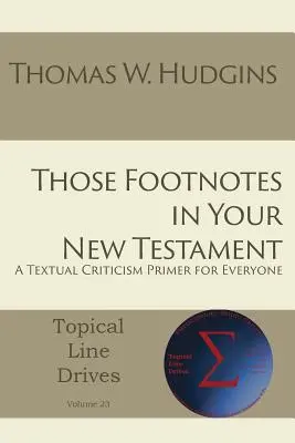 Die Fußnoten in Ihrem Neuen Testament: Eine textkritische Fibel für jedermann - Those Footnotes in Your New Testament: A Textual Criticism Primer for Everyone