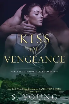 Kiss of Vengeance: Ein Roman über wahre Unsterblichkeit - Kiss of Vengeance: A True Immortality Novel