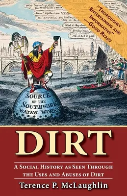 Dreck: Eine Sozialgeschichte aus der Sicht der Nutzung und des Missbrauchs von Dreck - Dirt: A social history as seen through the uses and abuses of dirt