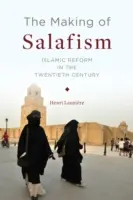 Die Entstehung des Salafismus: Islamische Reformen im zwanzigsten Jahrhundert - The Making of Salafism: Islamic Reform in the Twentieth Century
