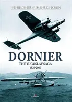 Dornier: Die jugoslawische Saga 1926-2007 - Dornier: The Yugoslav Saga 1926-2007