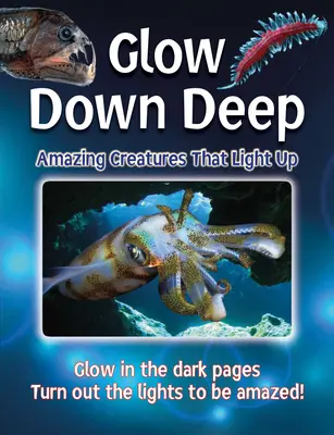 Glow Down Deep: Erstaunliche Lebewesen, die leuchten - Glow Down Deep: Amazing Creatures That Light Up