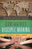 Ansteckend Jünger machen: Andere auf eine Entdeckungsreise führen - Contagious Disciple Making: Leading Others on a Journey of Discovery