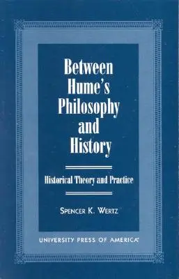 Zwischen Humes Philosophie und Geschichte: Historische Theorie und Praxis - Between Hume's Philosophy and History: Historical Theory and Practice