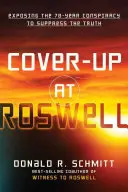 Vertuschung in Roswell: Die Aufdeckung der 70-jährigen Verschwörung zur Unterdrückung der Wahrheit - Cover-Up at Roswell: Exposing the 70-Year Conspiracy to Suppress the Truth