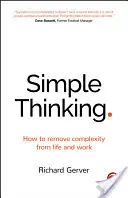 Einfaches Denken: Wie man Komplexität aus dem Leben und der Arbeit entfernt - Simple Thinking: How to Remove Complexity from Life and Work
