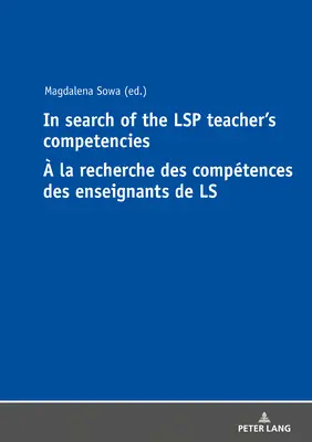 Auf der Suche nach den Kompetenzen von Lsp-Lehrern La Recherche Des Comptences Des Enseignants de Ls - In Search of the Lsp Teacher's Competencies  La Recherche Des Comptences Des Enseignants de Ls