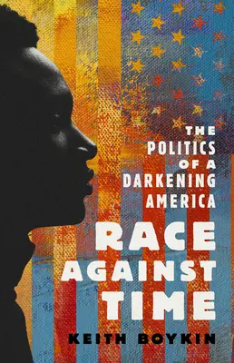 Wettlauf gegen die Zeit: Die Politik eines sich verdunkelnden Amerikas - Race Against Time: The Politics of a Darkening America